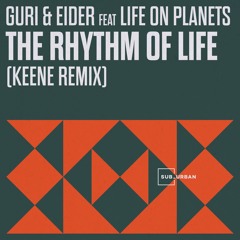 Guri & Eider, Life On Planets - The Rhythm Of Life (KEENE Remix)