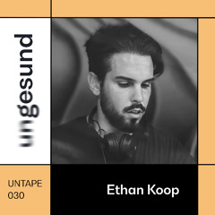 UNTAPE030 – Ethan Koop