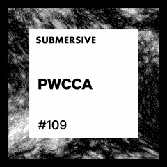 Submersive Podcast 109 - PWCCA (Inducted Waves, Mord, EarToGround)