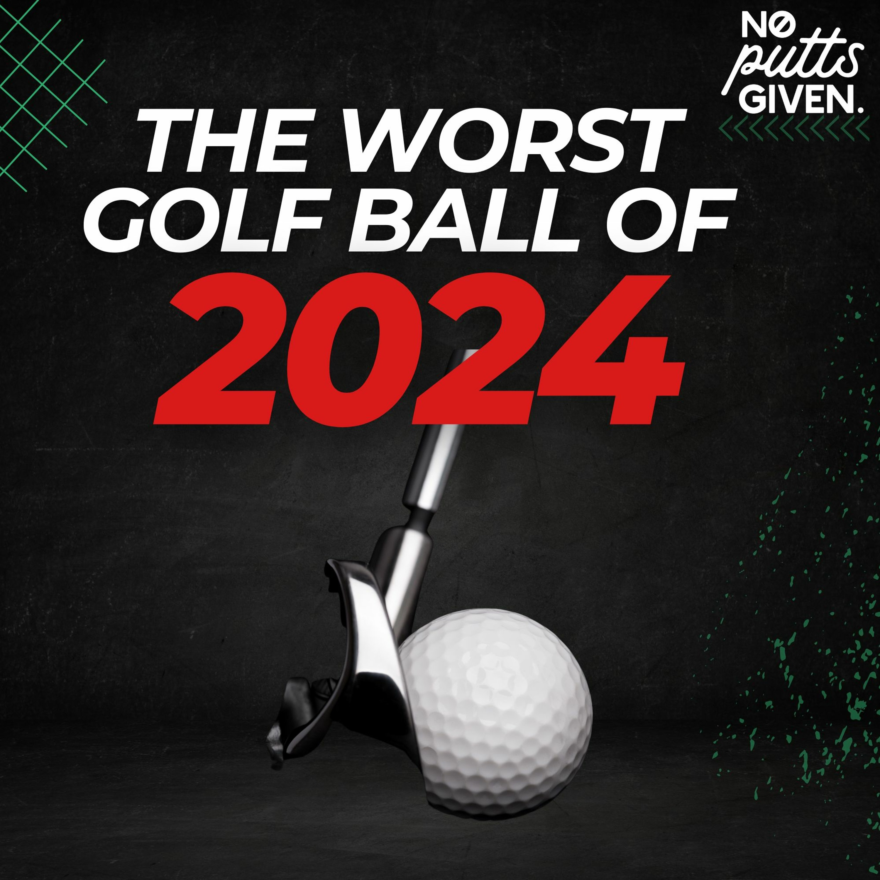 The Worst Golf Ball of 2024 | No Putts Given 170