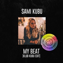 Sami Kubu - My Beat [Klub Kubu Edit] *FREE DOWNLOAD*