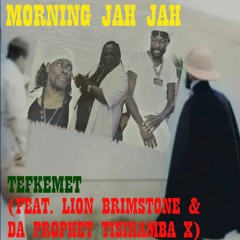 Morning Jah Jah (feat. LION BRIMSTONE & DA PROPHET TISHAMBA X)
