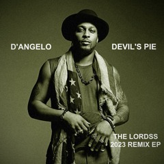 ''Devil's Pie'' D'Angelo (The Lordss 2023 Soultronic Club Remix) [BUY FULL REMIX EP]