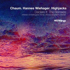 Chaum. Hannes Wiehager. Highjacks - Declare It {Starkato & Intaktogene Remix} Stripped Recordings