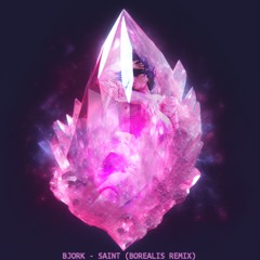 Bjork - Saint (Borealis Remix)