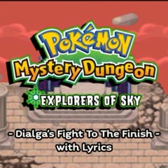 Pokémon Mystery Dungeon - Dialga's Fight To The Finish with Lyrics