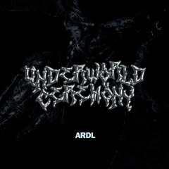 ARDL - Underworld Ceremony [FREE DL]