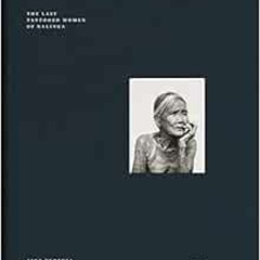 READ EBOOK 📋 Jake Verzosa: The Last Tattooed Women of Kallinga: Steidl Book Award As