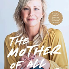ACCESS EPUB 💕 The Mother of All Fights: Everything Cancer Taught Me About Living a F