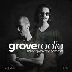 Oak and Hammer presents Grove Radio 21 (December 2021) [3h Year End Special]