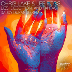 Chris Lake & Lee Foss - Lies, Deception, And Fantasy (Daddy Durango Remix)