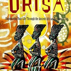 DOWNLOAD eBook The Way of Orisa Empowering Your Life Through the Ancient African Religion of Ifa