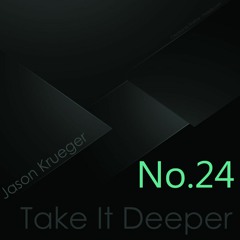 Jason Krueger - Take It Deeper No.24 (InFlux Radio Live)
