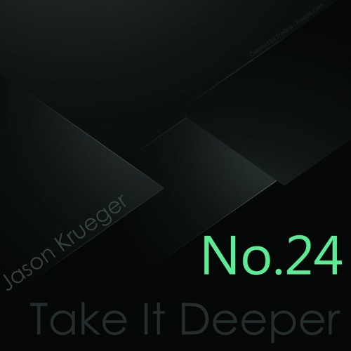 Jason Krueger - Take It Deeper No.24 (InFlux Radio Live)