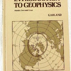 Read ❤️ PDF Introduction to geophysics: Mantle, core, and crust by  George D Garland