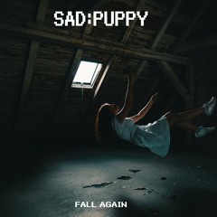 Sad Puppy - Fall Again