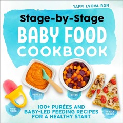 [PDF⚡READ❤ONLINE] Stage-by-Stage Baby Food Cookbook: 100+ Pur?es and Baby-Led Feeding Recipes