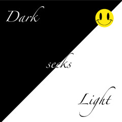 Dark Seeks Light
