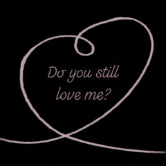 Do You Still Love Me