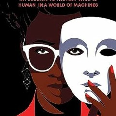 PDF [EPUB] Unmasking AI: My Mission to Protect What Is Human in a World of Machin