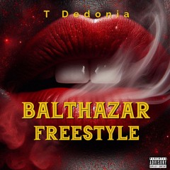 T Dedonia & Mikado - BALTHAZAR (FREESTYLE)