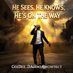 He Sees, He Knows, He's On The Way
