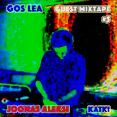 Gos Lea Guest Mixtape # 5: Joonas Aleksi - KATKI