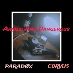 Armed And Dangerous ft C0RVU5