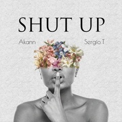 Akann Sergio T - Shut Up