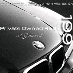 PRIVATE OWNED RADIO #199 w/ JSTBECOOL