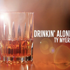 Drinkin' alone Ty Myers