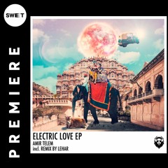 PREMIERE : Amir Telem - Electric Love (Lehar Remix)[Leisure Music]