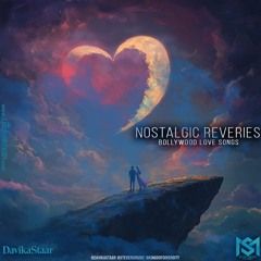 NOSTALGIC REVERIES [BOLLYWOOD LOVE SONGS] - STEVERO MUSIC X DAVIKA STAAR X KOD