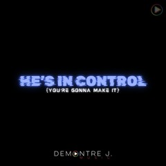 He's In Control (You're Gonna Make It)