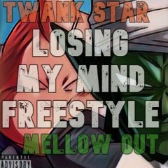Losing My Mind - Twank Star & Mellow Out