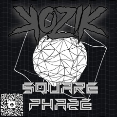 KOZIK - SQUARE PHAZE (CLIP) OUT NOW!