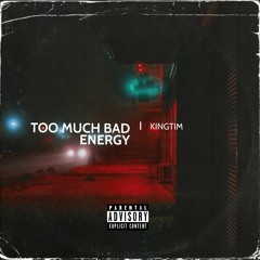 Too Much Bad Energy