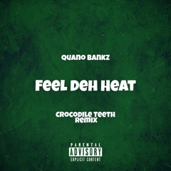 Feel Deh Heat (Crocodile Teeth Remix)