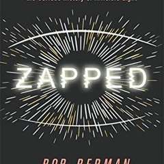 [Free] EBOOK 💗 Zapped: From Infrared to X-rays, the Curious History of Invisible Lig