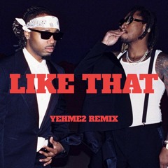 Like That (YehMe2 Remix)