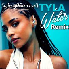 TYLA - Water ( SabryOConnell Remix )