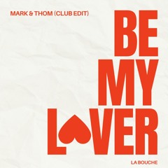 La Bouche - Be My Lover (Mark & Thom Club Edit) FREE DOWNLOAD