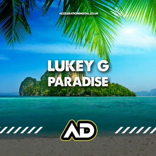 Lukey G - Paradise (Sample) Out Now On Acceleration Digital