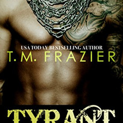 free EBOOK 💗 Tyrant (The King Series Book 2) by  T.M. Frazier [EPUB KINDLE PDF EBOOK