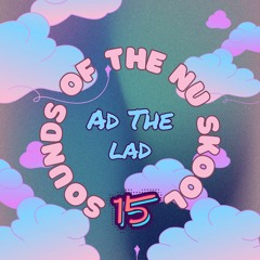 Ad The Lad - Sounds Of The Nu Skool 15 (Free Download)