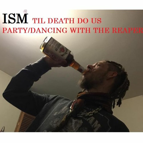 ISM - 'TIL DEATH DO US PARTY / DANCING WITH THE REAPER
