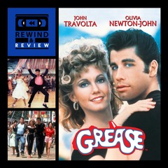 Rewind & Review Ep 83 - Grease (1978)