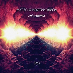 Mat Zo, Porter Robinson - Easy (Jay Bird Remix)