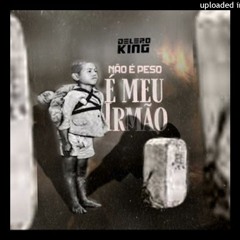 Delero King - Não É Peso É Meu Irmão (Música Oficial)