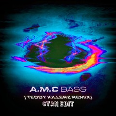 A.M.C - BASS (Teddy Killerz Remix) [Cyan EDIT]‎ ‎𝗙𝗥𝗘𝗘 𝗗𝗢𝗪𝗡𝗟𝗢𝗔𝗗